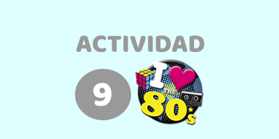 ACTIVIDAD Nº 9 – ESPECIAL SERIES DE LOS 80