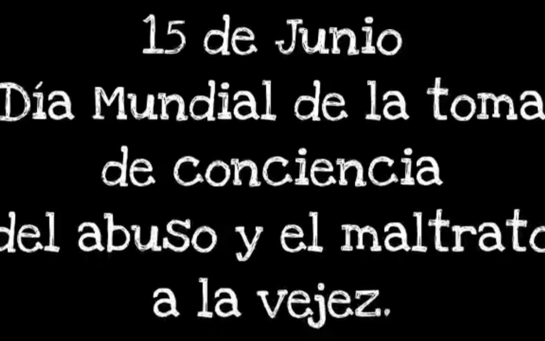 Día Mundial de la Toma de Conciencia del Abuso y el Maltrato a la Vejez