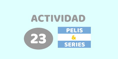 ACTIVIDAD 23 – DESCUBRÍ LAS PELÍCULAS Y SERIES ARGENTINAS