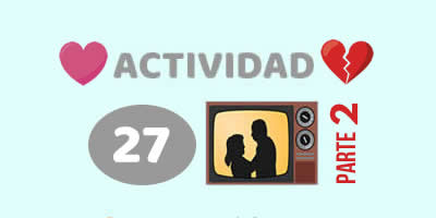 ACTIVIDAD 27 – DESCUBRÍ LA TELENOVELA PARTE 2