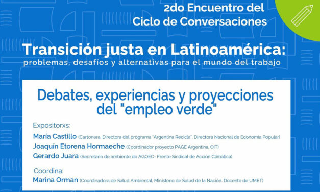 Ciclo de conversaciones: Transición justa en Latinoamérica: Problemas desafíos y alternativas para el mundo del trabajo.