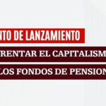 UN EVENTO DE LANZAMIENTO: CONFRONTACIONES CON EL CAPITALISMO DE LOS FONDOS DE PENSIONES